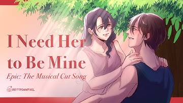 I Need Her To Be Mine | Cut Song | EPIC: The Musical