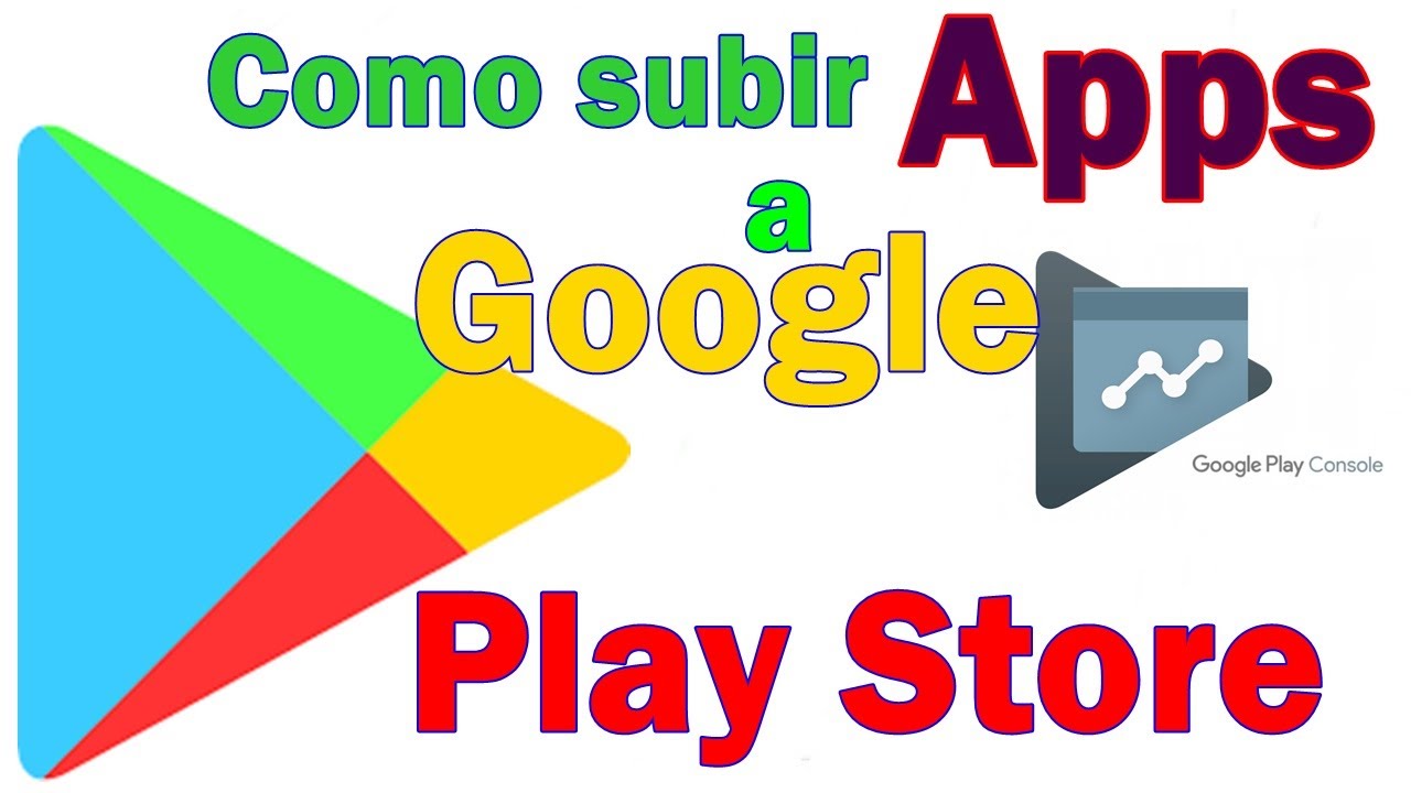 Como Registrarte y subir una App a La Play Store de Google. - YouTube