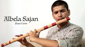 Tapan Bedse - Albela Sajan | Raag Ahir Bhairav | Flute Cover |