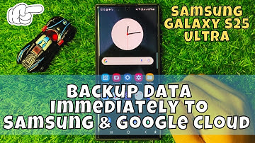 How to Backup Data Immediately to Samsung & Google Cloud Samsung Galaxy S25 Ultra