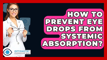 How To Prevent Eye Drops From Systemic Absorption? - Optometry Knowledge Base