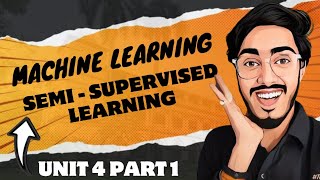 Semi Supervised Machine Learning | Unit 4 Part 1 | #RTU #6thsemester #ML #machinelearning