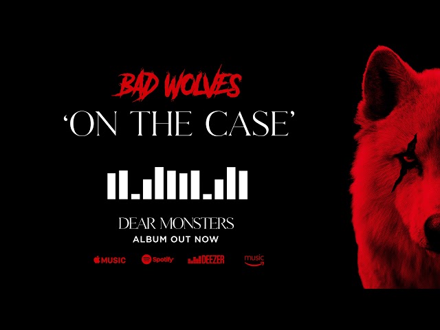 Bad Wolves - On The Case