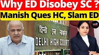 Why ED Disobey SC?; Manish Ques. HC, Slam ED #lawchakra #supremecourtofindia #analysis