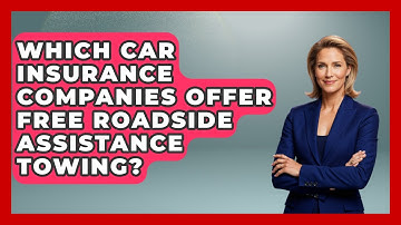 Which Car Insurance Companies Offer Free Roadside Assistance Towing? - Auto Coverage Explained