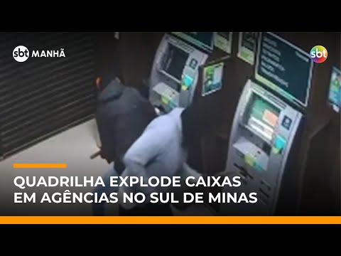Video criminosos-explodem-caixas-eletronicos-em-duas-agencias-bancarias-no-sul-de-mg-sbt-manha