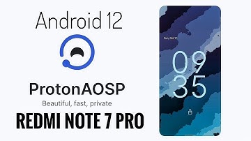 Proton AOSP Android 12 S Redmi Note 7 Pro 05.11.21 Build
