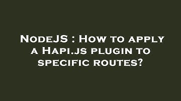 NodeJS : How to apply a Hapi.js plugin to specific routes?