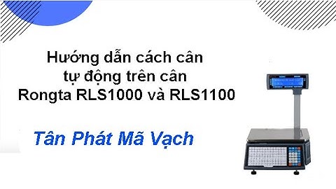 Hướng dẫn cách cân tự động trên cân Rongta RLS1000 và RLS1100