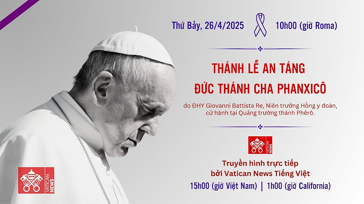 Tường thuật trực tiếp Thánh Lễ An Táng ĐTC Phanxicô (thứ Bảy, 26/04/2025)