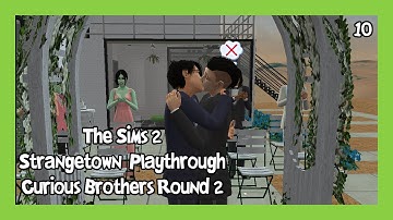 The Sims 2 Strangetown #10 - Curious Brothers Round 2