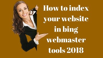 How to index your website in bing webmaster tools 2018