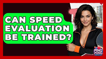 Can Speed Evaluation Be Trained? - Ping Pong Prodigy