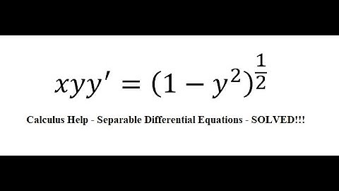 Calculus Help: Separable Differential Equations - xyy