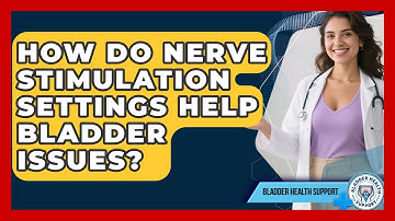 How Do Nerve Stimulation Settings Help Bladder Issues? - Bladder Health Support