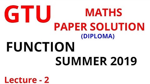 Functions Lecture 12 | GTU PAPER SOLUTION SUMMER 2019 DIPLOMA ADVANCED MATHS