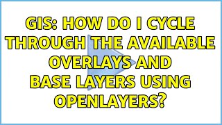 GIS: How do I cycle through the available overlays and base layers using OpenLayers?