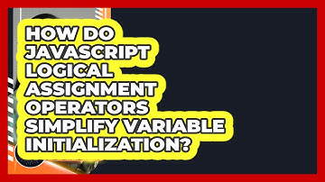 How Do JavaScript Logical Assignment Operators Simplify Variable Initialization?