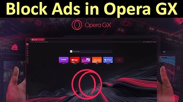 How to Block Ads in Opera GX?