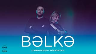 Elnarə Xəlilova — Bəlkə ft. İlkin