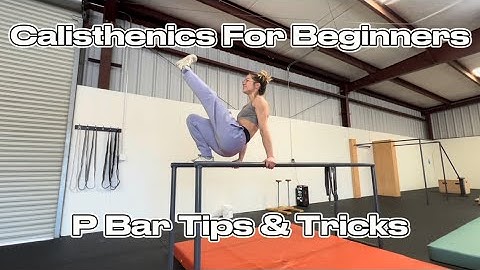 P Bar Skills Tutorial | CALISTHENICS FOR BEGINNERS | How To Start Calisthenics