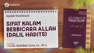 Akidah Wasithiyah #33: Sifat Kalam Berbicara Allah (Dalil Hadits) - Ustadz Abdullah Zaen, Lc., M.A.