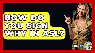 How Do You Sign Why In ASL? - LearnToDIY360.com