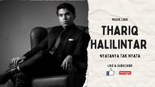 Lagu Lirik Thariq Halilintar Nyatanya Tak Nyata