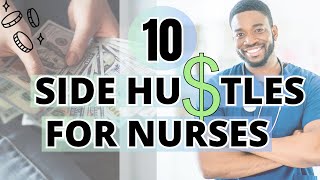 10 Lucrative Side Hustles for Nurses