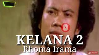 KELANA 2. RHOMA IRAMA ( lirik )