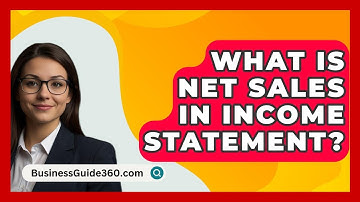What Is Net Sales In Income Statement? - BusinessGuide360.com