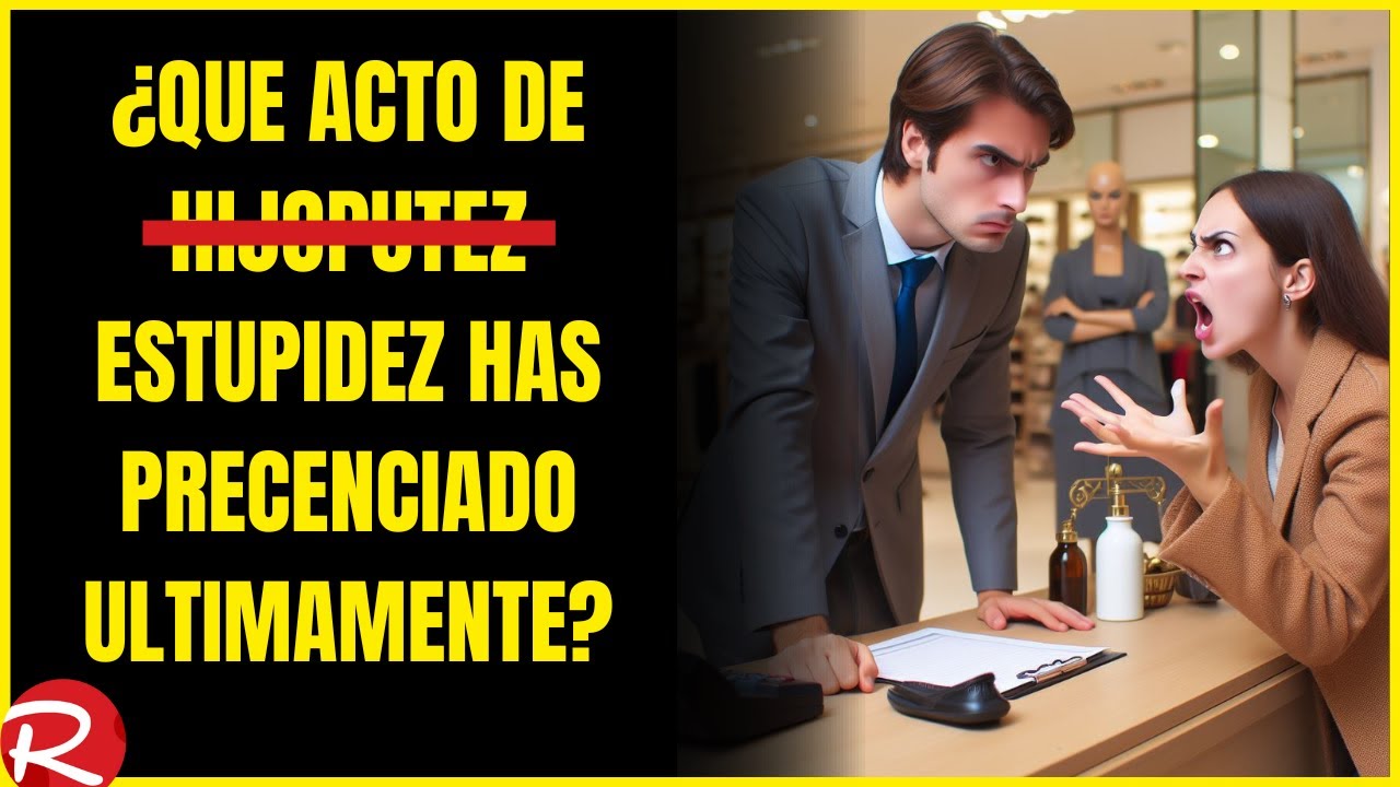 ¿Que acto de estupidez has precenciado ultimamente?