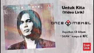 Video thumbnail of "Untuk Kita (Official Video Lirik) | Album "Sigma" Once Mekel"
