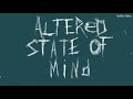 Altered state of mind  milmine lyrics