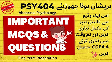 PSY404 || Abnormal Psychology || Most Important MCQs & Questions for Final term Exam Prep