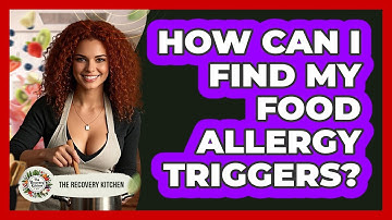 How Can I Find My Food Allergy Triggers? - The Recovery Kitchen