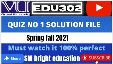 EDU302 || Quiz 1 || solution fall 2021