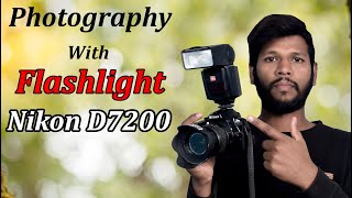 Photography with flashlight Nikon D7200 18-140mm lens indoor | nikon d7200 with flashlight settings