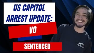 US Capitol Arrest Update: Vo SENTENCED