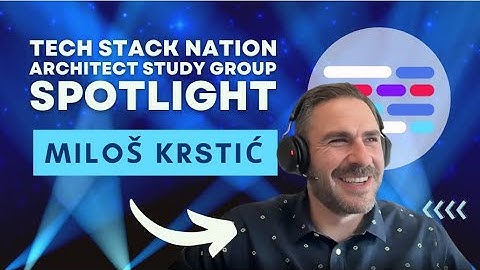 Enterprise Architects Study Group: Save Time, Make Friends 🥰 | TSN Architect Spotlight w/ Miloš