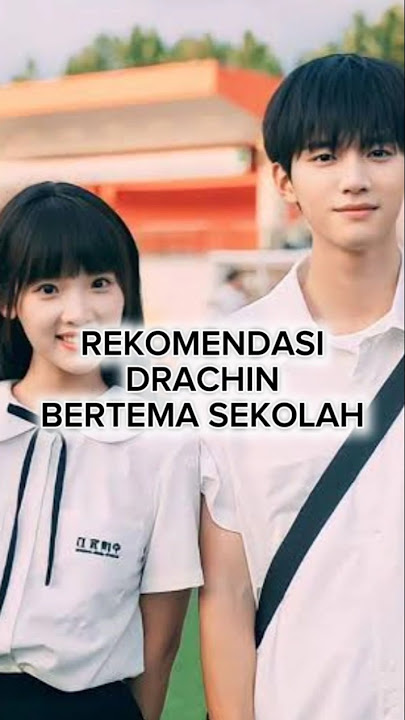 REKOMENDASI DRACHIN CINTA MASA SEKOLAH  #drachin #dramachina #chinesedrama #cdrama #zhanglurang