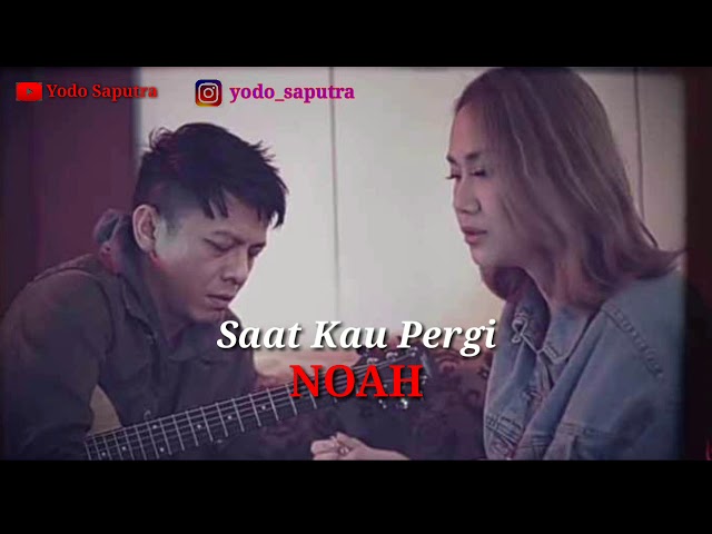 NOAH - Saat Kau Pergi [ Lyrics ] class=