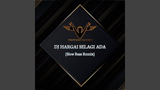 DJ Hargai Selagi Ada (Remix)