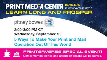 PITNEY BOWES: 5 WAYS TO MAKE YOUR PRINT AND MAIL OPERATION OUT OF THIS WORLD
