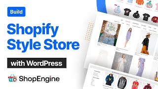 How to Create a Shopify Style Ecommerce Site with ShopEngine