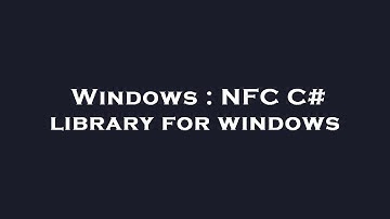 Windows : NFC C# library for windows