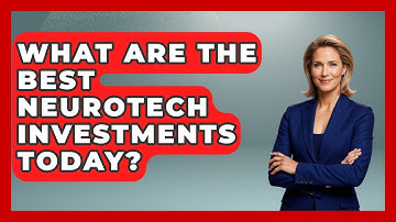 What Are The Best Neurotech Investments Today? - Neurotech Insight Pro