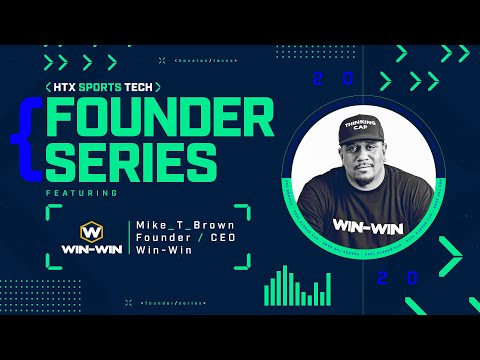 HTX Sports Tech Speaker Series // Mike T. Brown, Founder of Win-Win