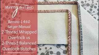 Bernina L460 Serger Manual: 2-Thread Balanced vs Wrapped Overlock Stitches