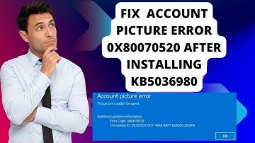 Fix Windows 11 Account Picture Error 0x80070520 after installing KB5036980